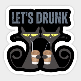 Let's Drunk Coffee Cats Sticker